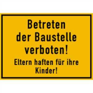 Schild Betreten der Baustelle verboten! Eltern haften für ihre Kinder! PVC 25 x 35 cm (Hinweisschild, Baustellenschild) wetterfest
