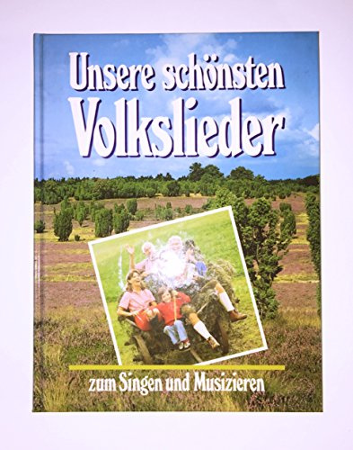 Unsere schönsten Volkslieder zum Singen und Musizieren