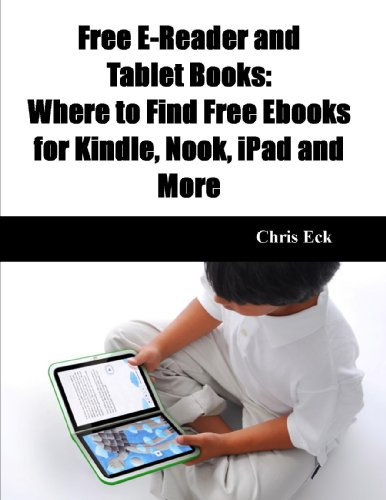 Free E-Reader and Tablet Books: Where to Find Free Ebooks for Kindle, Nook, iPad and More (English Edition)