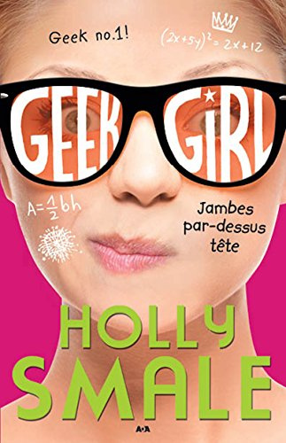 Jambes par-dessus tête (Geek girl t. 5) (French Edition)