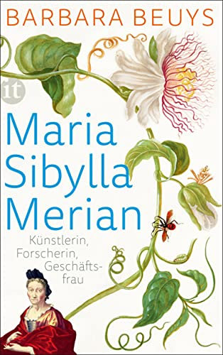 Maria Sibylla Merian: Künstlerin, Forscherin, Geschäftsfrau. Eine Biographie (insel taschenbuch)