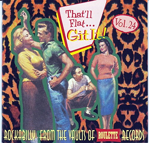 That'll Flat Git It! Vol. 24: Rockabilly From The Vaults Of Roulette Records