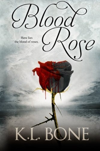 Blood Rose (The Black Rose) (Volume 3) by K.L. Bone (2016-04-07)