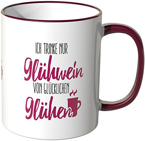 WANDKINGS® Tasse, Spruch Ich trinke nur Glühwein von glücklichen Glühen - Bordeaux