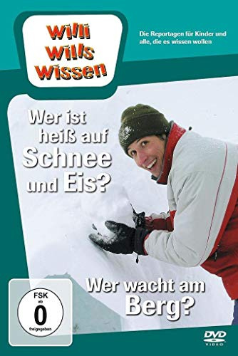 Willi wills wissen - Wer ist heiß auf Schnee & Eis?/Wer wacht am Berg?