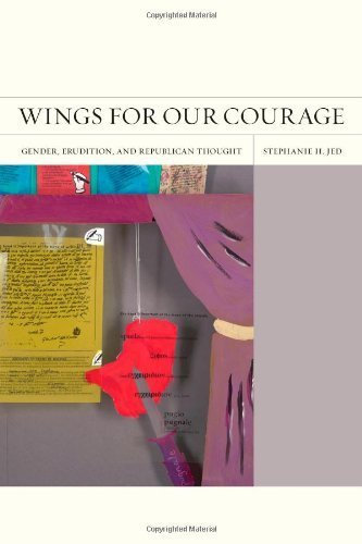 Wings for Our Courage: Gender, Erudition, and Republican Thought (FlashPoints) by Stephanie H. Jed (2011-07-14)