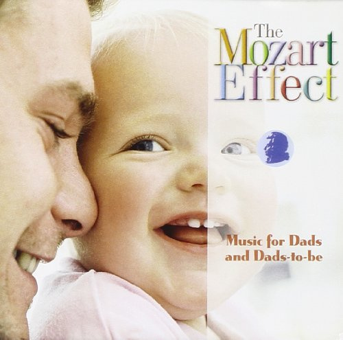 MOZART EFFECT: MUSIC FOR DADS AND DADS-TO-BE
