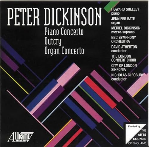 Dickinson: Piano Concerto / Outcry / Organ Concerto