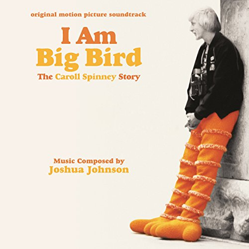 I Am Big Bird: The Caroll Spinney Story Soundtrack)