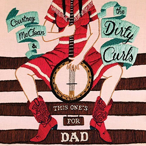 This One's For Dad by Courtney McClean & the Dirty Curls (2014-06-10)