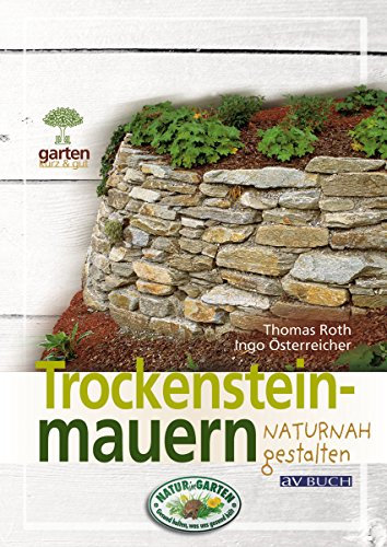 Trockensteinmauern: für naturnahe Gärten (Gartenpraxis für Jedermann)
