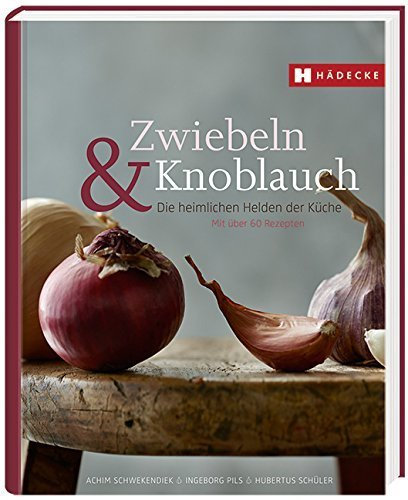 Zwiebeln & Knoblauch: Die heimlichen Helden der Küche. Rezepte und Warenkunde. von Ria Lottermoser (Herausgeber), Achim Schwekendiek (8. April 2015) Gebundene Ausgabe