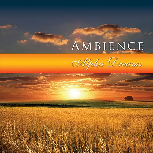 Global Journey: Ambience - Alpha Dreams