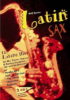 Musikverlage Hans Gerig KG Latin Sax - 12 Latino Hits - arrangiert für Saxophon - mit 2 CD´s [Noten/Sheetmusic] Komponist: Becker ROLF