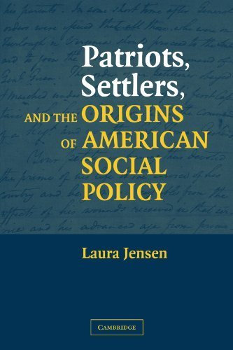 Patriots, Settlers, and the Origins of American Social Policy by Laura Jensen (2003-04-21)