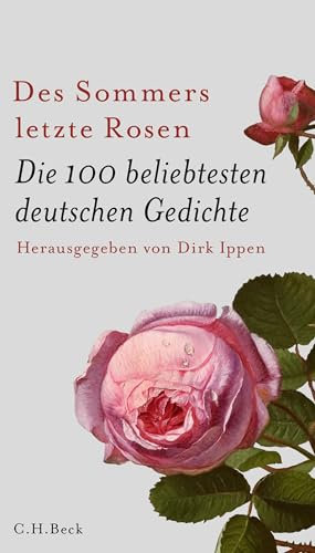 Des Sommers letzte Rosen: Die 100 beliebtesten deutschen Gedichte
