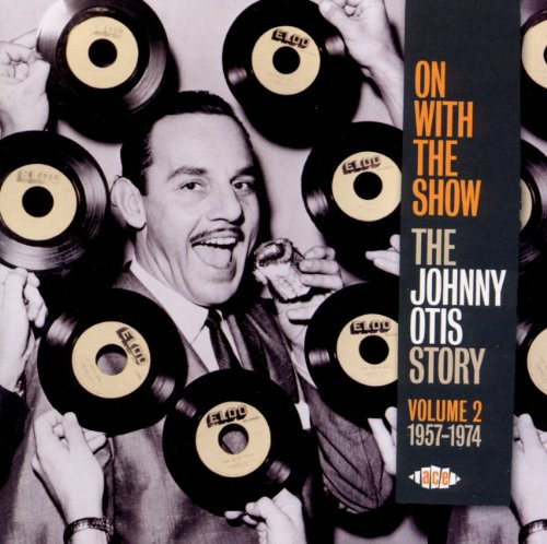 On With the Show - The Johnny Otis Story Volume 2: 1957-1974