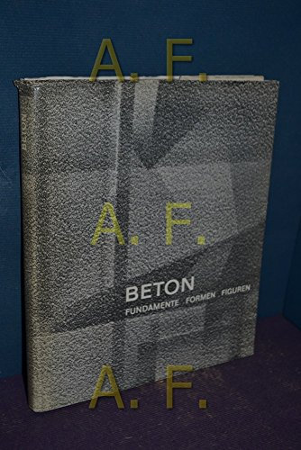Beton : Fundamente, Formen, Figuren.