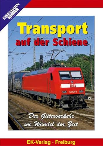 Transport auf der Schiene: Der Güterverkehr im Wandel der Zeit