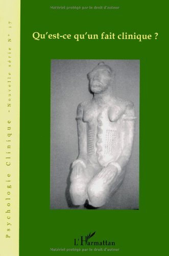 Psychologie clinique, N° 17, Eté 2004 : Qu'est-ce qu'un fait clinique ?