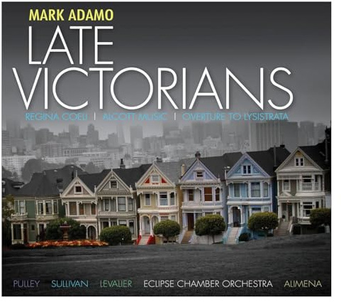 Adamo, M.: Late Victorians / Alcott Music / Regina Coeli
