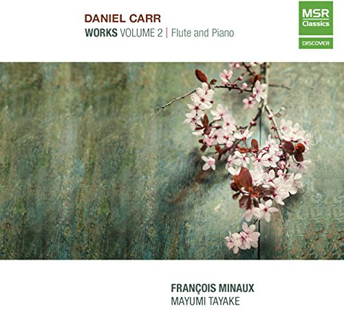 Daniel Carr: Works Volume 2 - Flute and Piano [World Premiere Recordings]