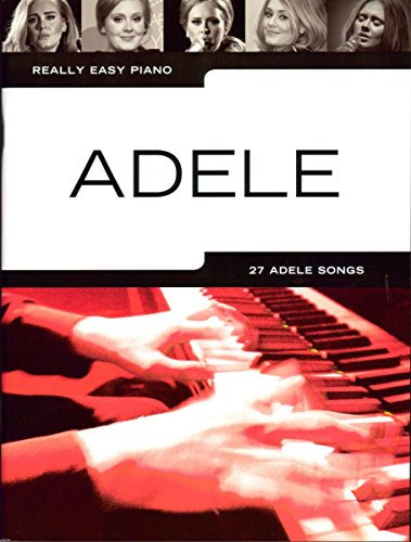 Really Easy Piano: Adele Updated Edition 2016 - arrangiert für Klavier [Noten/Sheetmusic] Komponist: Adele aus der Reihe: REALLY EASY PIANO