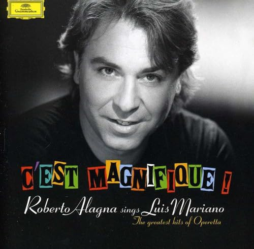 C'est magnifique ! ~ Roberto Alagna sings Luis Mariano (The greatest hits of Operetta)