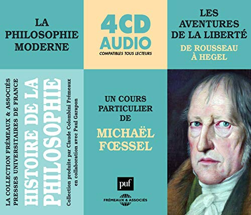 HISTOIRE DE LA PHILOSOPHIE VOL. 2 - LES AVENTURES DE LA LIBERTE, DE ROUSSEAU A HEGEL