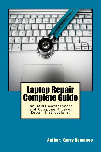 Laptop Repair Complete Guide; Including Motherboard Component Level Repair! (English Edition)