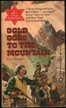 Gold goes to the mountain (A Ben Gold Western)