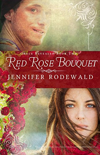 Red Rose Bouquet: A Contemporary Christian Novel (Grace Revealed Book 2) (English Edition)
