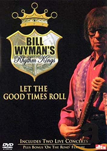 Bill Wyman's Rhythm Kings - Let The Good Times Roll
