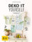 Deko it yourself. Das Wohnbuch für Selbermacher: Kreative Ideen für jede Jahreszeit (GU DIY)