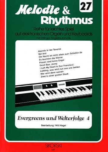 Melodie & Rhythmus, Heft 27: Evergreens und Welterfolge 4: Für leichtes Spiel auf Keyboards mit Einfinger-Begleitautomatik. keyboard.