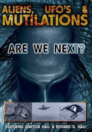 Aliens, UFO's and Mutilations: Are We Next?