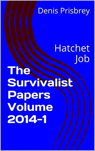 The Survivalist Papers Volume 2014-1: Hatchet Job