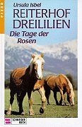 Reiterhof Dreililien, Bd.2, Die Tage der Rosen von Ursula Isbel (Juni 2000) Gebundene Ausgabe