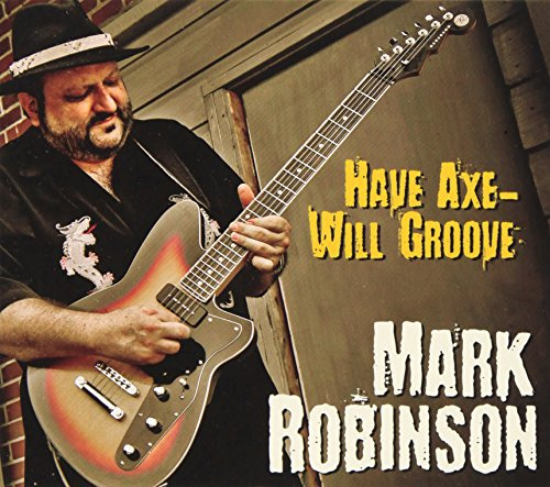 Mark Robinson - Have Axe Will Groove