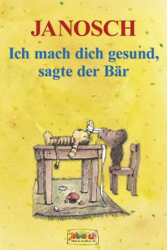 Ich mach dich gesund, sagte der Bär: Die Geschichte, wie der kleine Tiger einmal krank war (Die Panama - Reihe von Janosch 3)