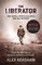 The Liberator: One World War II Soldier's 500-Day Odyssey From the Beaches of Sicily to the Gates of Dachau (English Edition)