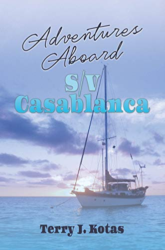 Adventures Aboard S/V Casablanca (Sailing Adventures with Rick & Jack Book 2) (English Edition)