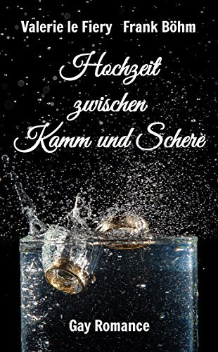 Hochzeit zwischen Kamm und Schere (Nick und Daniel 1)