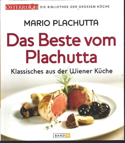 Das Beste Vom Plachutta: Klassisches Aus Der Wiener Küche