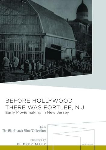 Before Hollywood There was Fort Lee, N.J.: Early Moviemaking in New Jersey