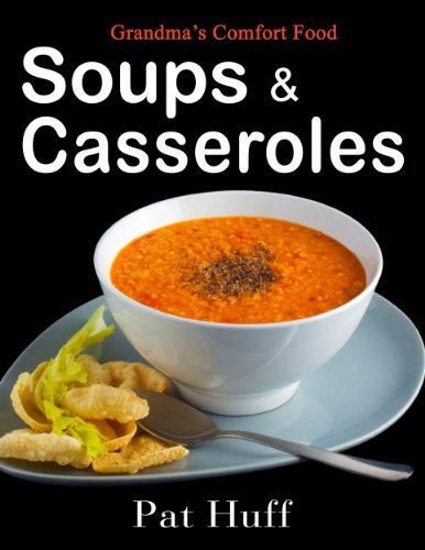 Soups and Casseroles: Grandma's Comfort Food (English Edition)
