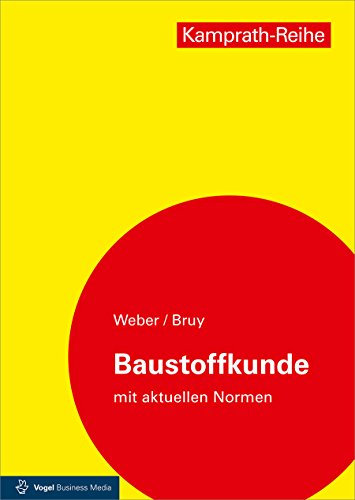Baustoffkunde: Aufbau und Technologie, Arten und Eigenschaften, Anwendung und Verarbeitung (Kamprath-Reihe)