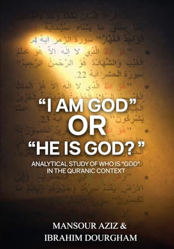 I AM GOD OR HE IS GOD: Analytical study of who is GOD in the Quranic Context