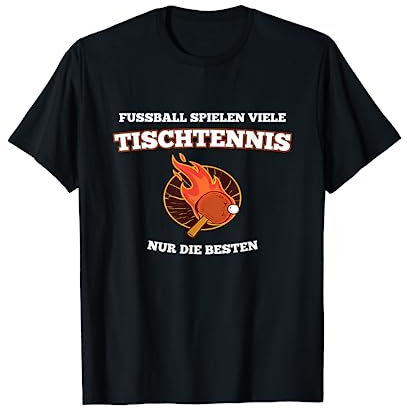 Fussball Spielen Viele Tischtennis Nur Die Besten Geschenk T-Shirt
