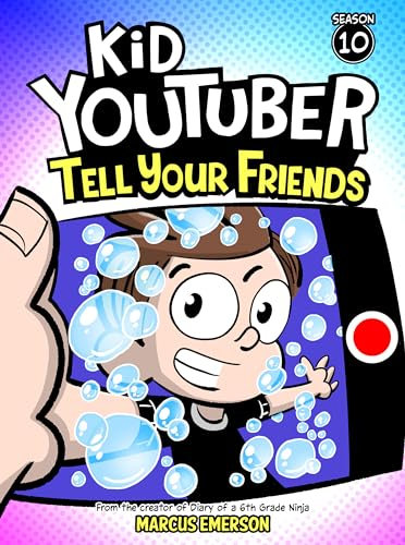 Kid Youtuber 10: Tell Your Friends (a hilarious adventure for children ages 9-12): From the Creator of Diary of a 6th Grade Ninja (English Edition)